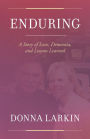 Enduring: A Story of Love, Dementia, and Lessons Learned