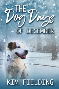 Title: The Dog Days of December, Author: Kim Fielding
