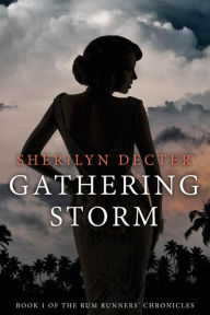 Title: Gathering Storm (Rum Runners' Chronicles, #1), Author: Sherilyn Decter