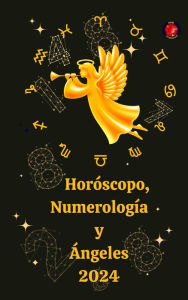 Title: Horóscopo, Numerología y Ángeles 2024, Author: Alina A Rubi