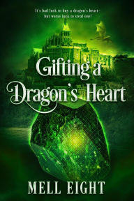 Title: Gifting a Dragon's Heart, Author: Mell Eight