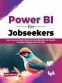 Power BI for Jobseekers: Learn how to create interactive dashboards and reports, and gain insights from the data
