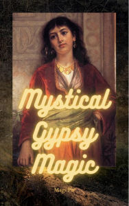 Title: Mystical Gypsy Magic, Author: Mags Pie