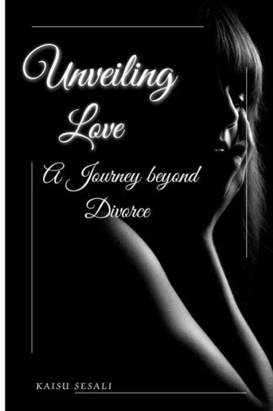 Unveiling Love: A Journey beyond Divorce