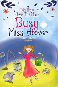 Title: Busy Miss Hoover (Tales From Over The Moon, #1), Author: Pauline Dawber