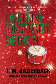 Title: De Kleine Jongen Met De Drum - Een Kortverhaal Over Veiligheid En Gerechtigheid (Justice Security, #7), Author: T. M. Bilderback