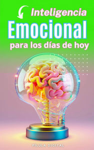 Title: Inteligencia emocional para los días de hoy, Author: Pílula Digital
