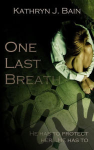 Title: One Last Breath (Lincolnville Mystery Series, #3), Author: Kathryn J. Bain