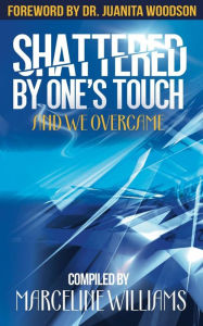 Title: Shattered By One's Touch, Author: Marceline Williams