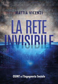 Title: la rete invisibile: osint e l'Ingegneria Sociale, Author: Mattia Vicenzi