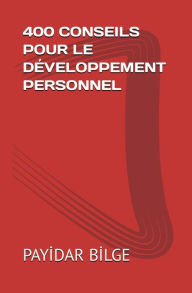 Title: 400 Conseils Pour le Développement Personnel, Author: PAYIDAR BILGE