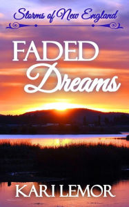 Title: Faded Dreams (Storms of New England, #6), Author: Kari Lemor