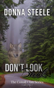 Title: Don't Look Back (The Conall Clan, #1), Author: Donna Steele