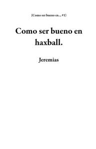 Title: Como ser bueno en haxball. (Como ser bueno en.., #1), Author: Jeremias