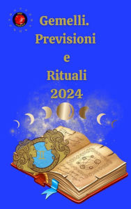Title: Gemelli. Previsioni e Rituali 2024, Author: Alina A Rubi