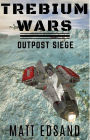 Outpost Siege (Trebium Wars, #4)