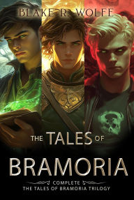 Title: The Tales of Bramoria, Author: Blake R. Wolfe