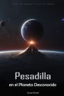 Pesadilla en el Planeta Desconocido: Novela de suspenso y terror