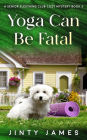 Yoga Can Be Fatal (A Senior Sleuthing Club Cozy Mystery, #3)
