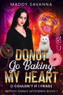 Donut Go Baking My Heart (I Couldn't If I Fried)