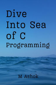 Title: Dive Into Sea of C, Author: M Ashok