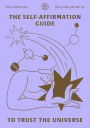 The Self-Affirmation Guide to Trust the Universe (SELF-LOVE GALORE, #5)