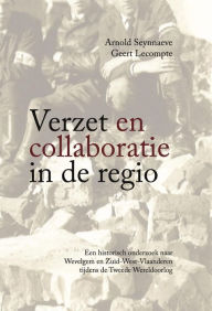 Title: Verzet en collaboratie in de regio, Author: Arnold Seynnaeve