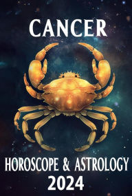 Title: Cancer Horoscope 2024 (2024 Horoscope Today, #4), Author: Lyra Asterorion