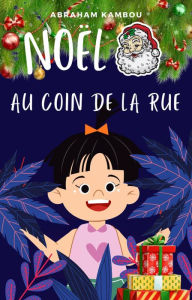 Title: Noël au coin de la rue (Child, #3), Author: Abraham Kambou