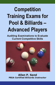 Title: Competition Training Exams for Pool & Billiards - Advanced Players, Author: Allan P. Sand