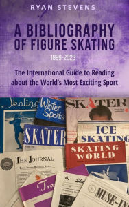 Title: A Bibliography of Figure Skating, Author: Ryan Stevens
