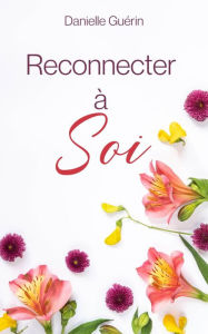 Title: Reconnecter à soi, Author: Danielle Guerin