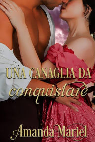 Title: Una canaglia da conquistare, Author: Amanda Mariel