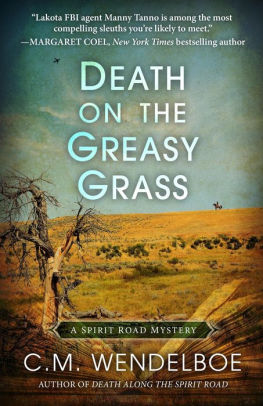 Title: Death on the Greasy Grass (A Spirit Road Mystery, #3), Author: C. M. Wendelboe