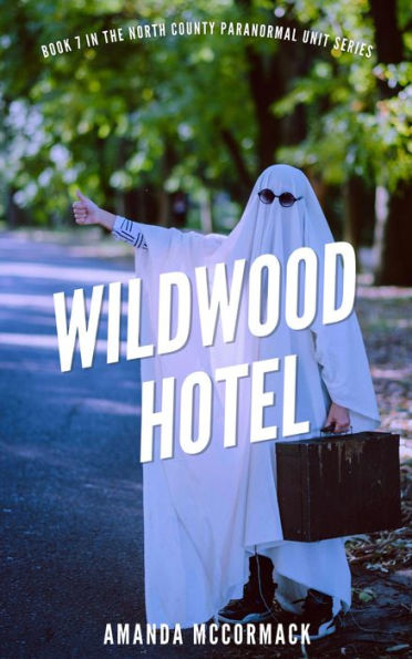 Wildwood Hotel (North County Paranormal Unit, #7)