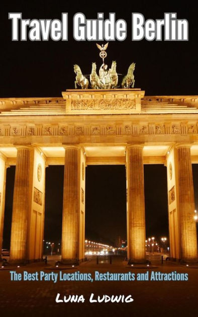 Travel Guide Berlin, The Best Party Locations, Restaurants and ...