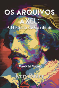 Title: Os Arquivos Axel: A História de Cardenio (1), Author: Jerry Bader