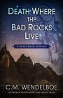 Death Where the Bad Rocks Live (A Spirit Road Mystery, #2)