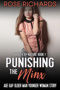 Title: Punishing the Minx: Age Gap Older Man Younger Woman Story (Bratty by Nature, #1), Author: Rose Richards