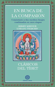 Title: En Busca de la Compasión, Author: Sermey Khensur Lobsang Tharchin