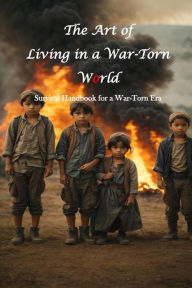 Title: The Art of Living in a War-Torn World, Author: Praveen Kumar Nayak