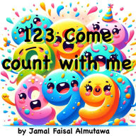 Title: 123 Come Count With Me, Author: Jamal Faisal Almutawa