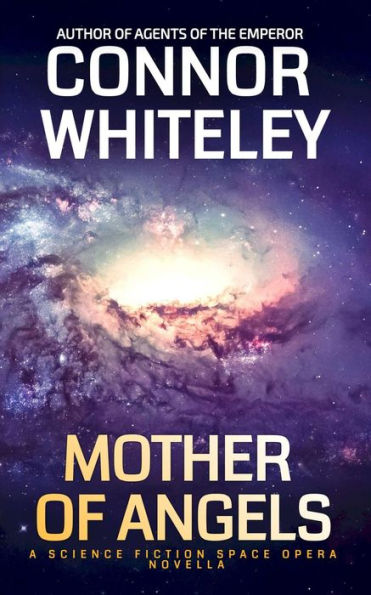 Mother Of Angels: A Science Fiction Space Opera Novella (Agents of The Emperor Science Fiction Stories)