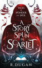 A Story Spun in Scarlet (Tales of Wonder and Woe, #1)