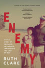 Enemy: A True Story of Courage, Childhood Trauma and The Cost of War