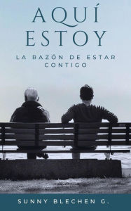 Title: Aquí Estoy: La razón de estar contigo., Author: sunny blechen