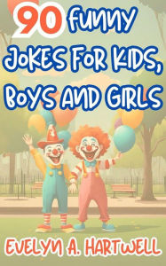 Title: 90 Funny Jokes for Kids, Boys and Girls (Children's humor books for happy families), Author: C. y C. Editions