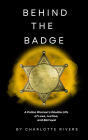 Behind the Badge: A Police Woman's Double Life of Love, Justice, and Betrayal