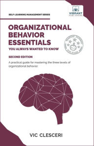 Title: Organizational Behavior Essentials You Always Wanted To Know (Self Learning Management), Author: Vibrant Publishers
