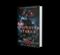 Title: 66 Carpenter Street (The Teddy Mayfield Horrors, #1), Author: Ryan Holden